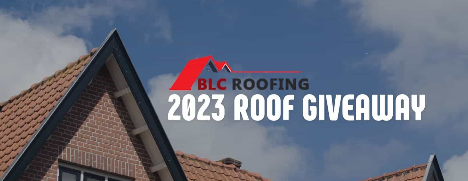 BLC Roofing 2023 Roof Giveaway